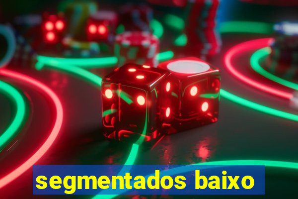 segmentados baixo